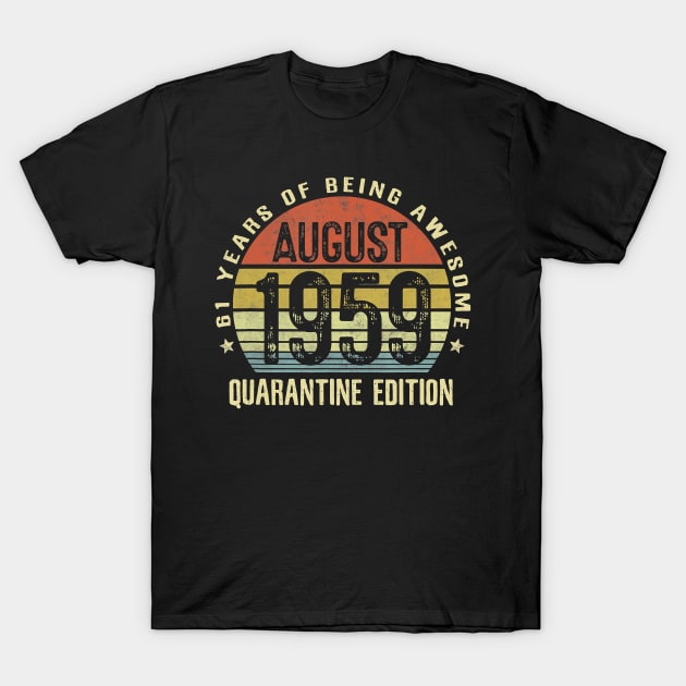 61 Year Old Birthday Vintage August 1959 Quarantine Edition T-Shirt T-Shirt by Hot food